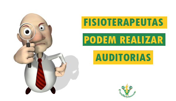 Fisioterapeutas podem realizar Auditorias